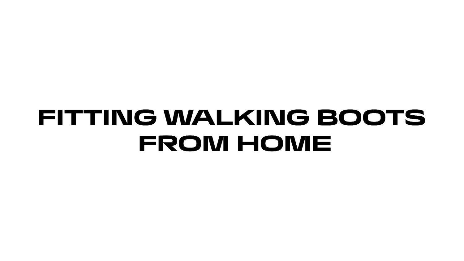 Fitting walking boots at home
